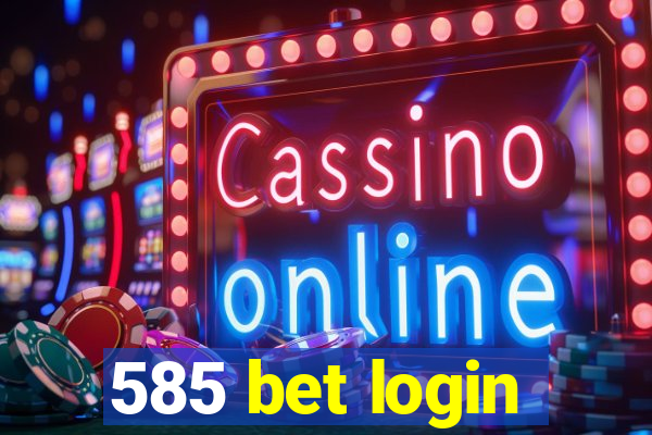 585 bet login